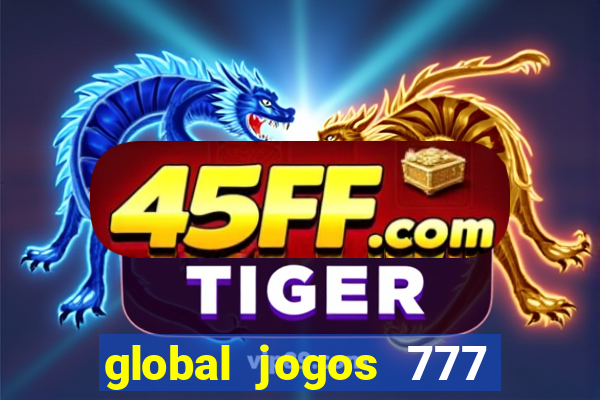 global jogos 777 paga mesmo